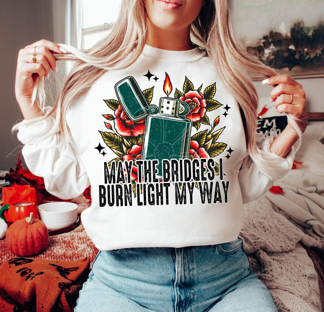 May the bridges I burn light my way lyttle 45176 DTF transfer