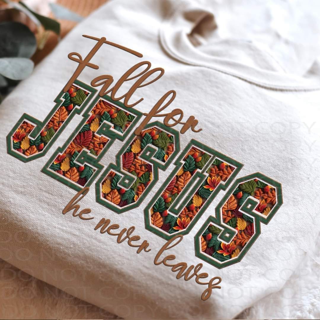 Fall for Jesus he never leaves fall font 45632 DTF transfer