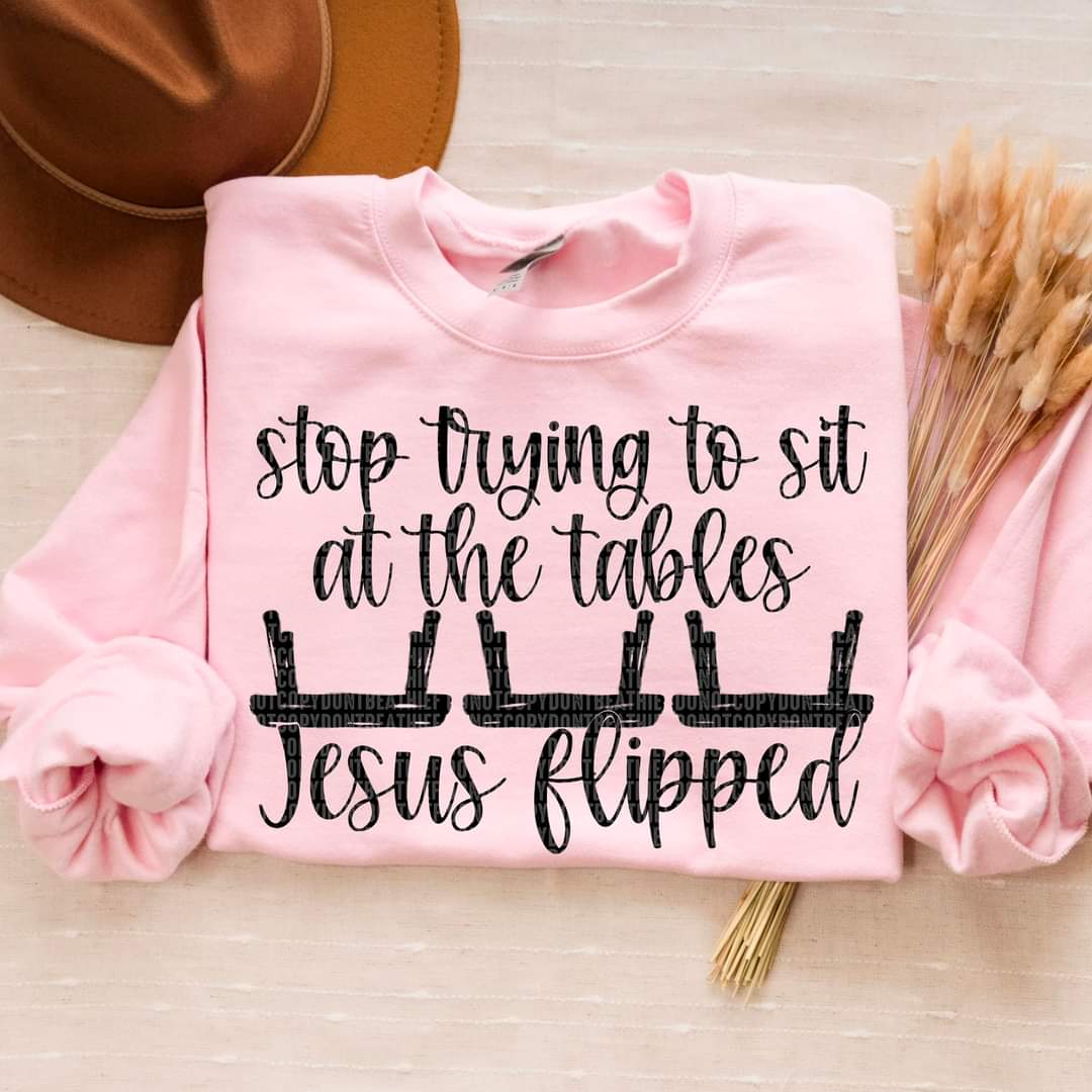 Stop trying to sit at the tables Jesus flipped DTF transfer