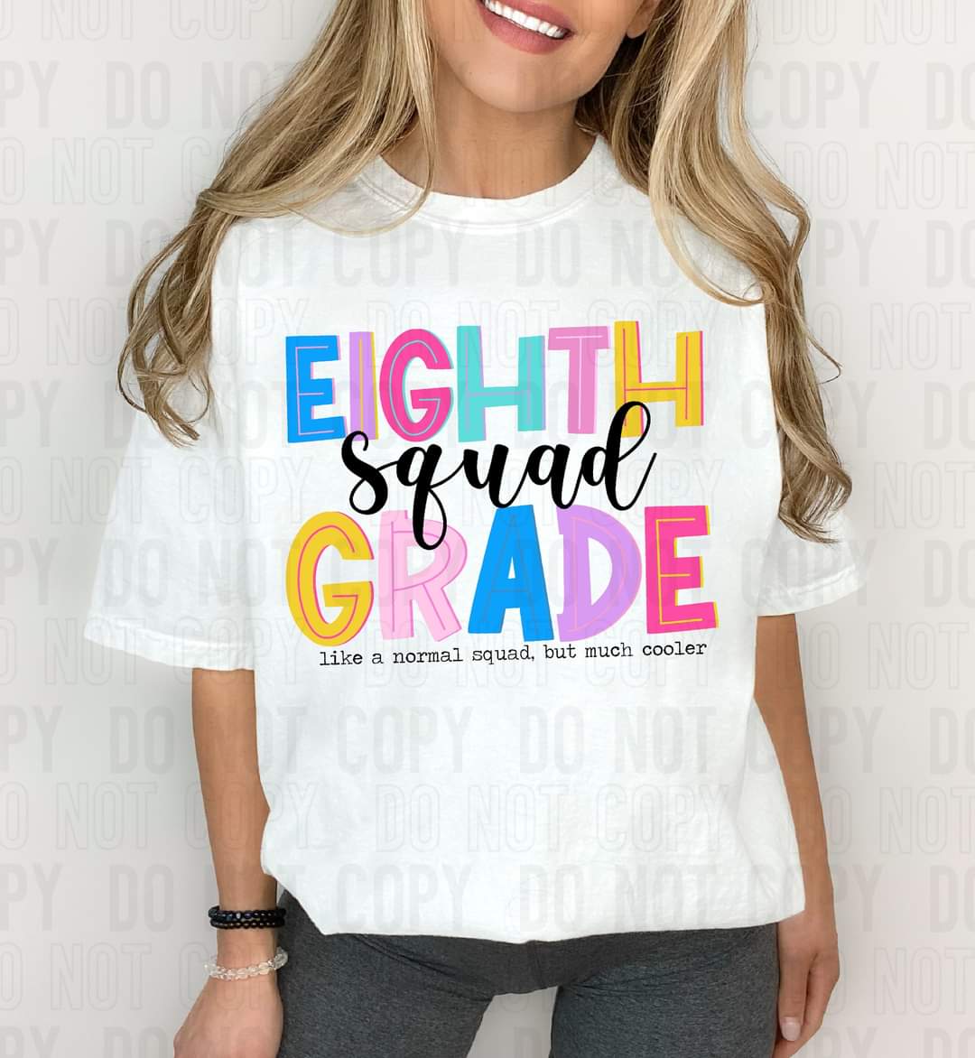 Eight grade squad like a normal squad but much cooler DTF TRANSFER