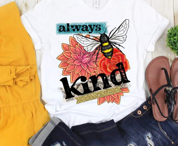 Always be kind colorful florals and bee DTF TRANSFER