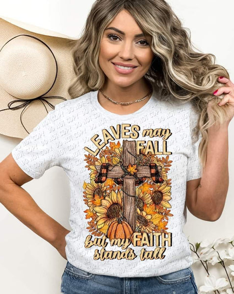 Leaves may fall but my Faith stands tall 485 DTF TRANSFER