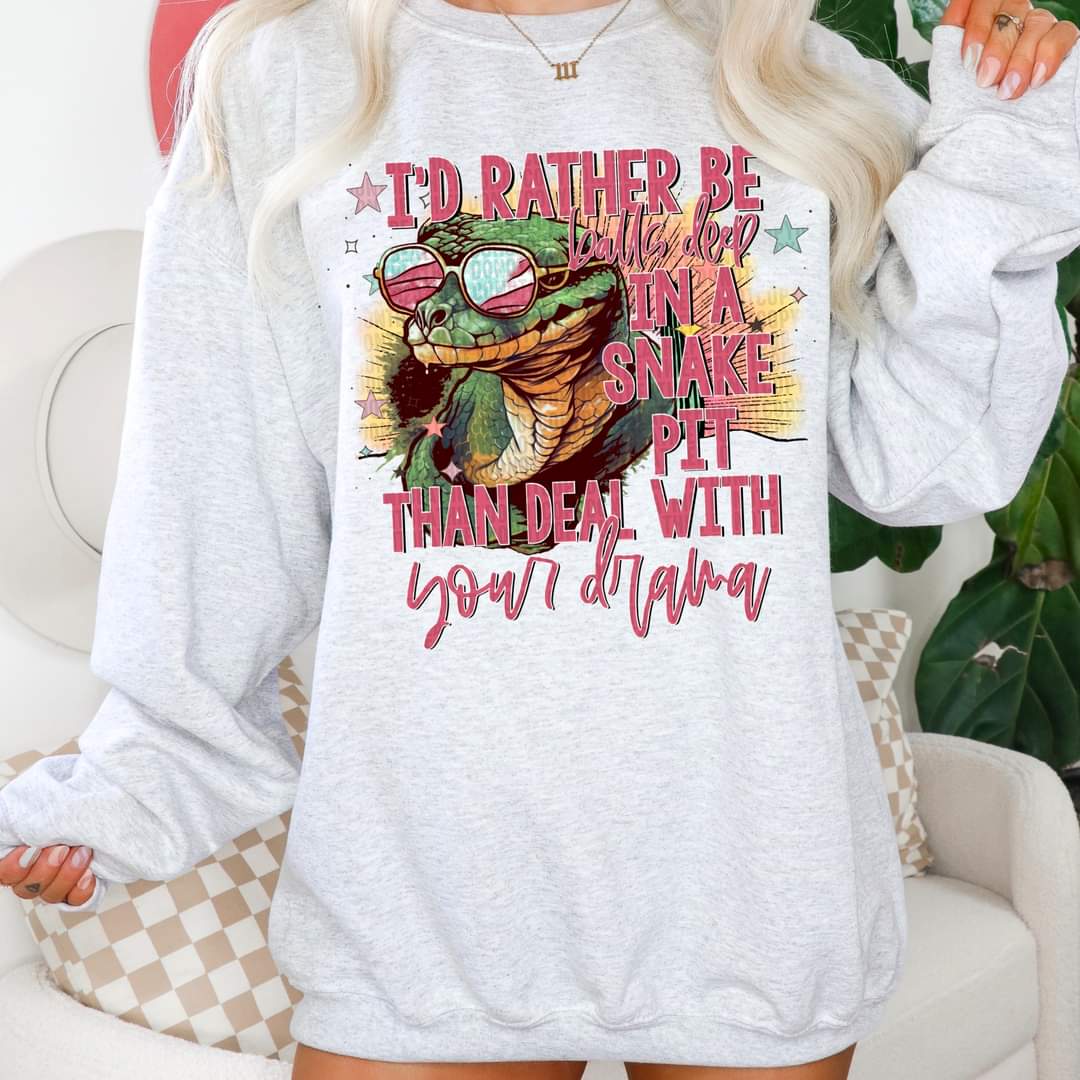 Id rather be balls deep in a snake pit than deal with your drama 2690 DTF TRANSFER