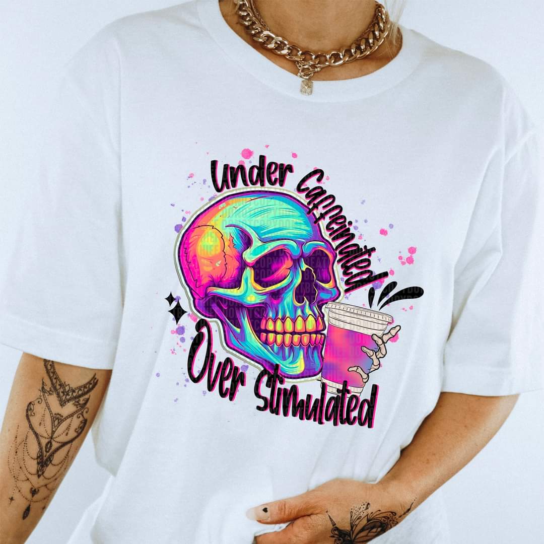 Under caffeinated over stimulated colorful skellie DTF TRANSFER