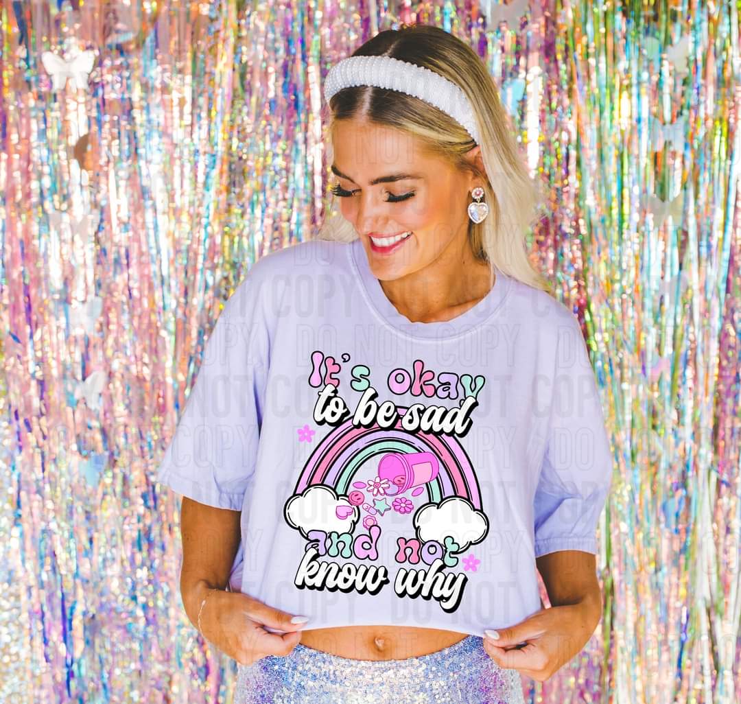 It's okay to be sad and not know why (pastel colors, rainbow, meds) 9157 DTF TRANSFER