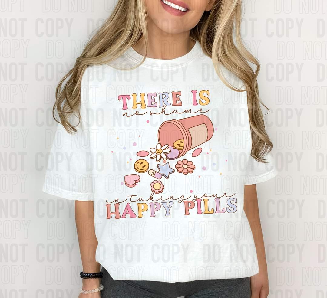 There is no shame in taking your happy pills (happy meds) 9161 DTF TRANSFER