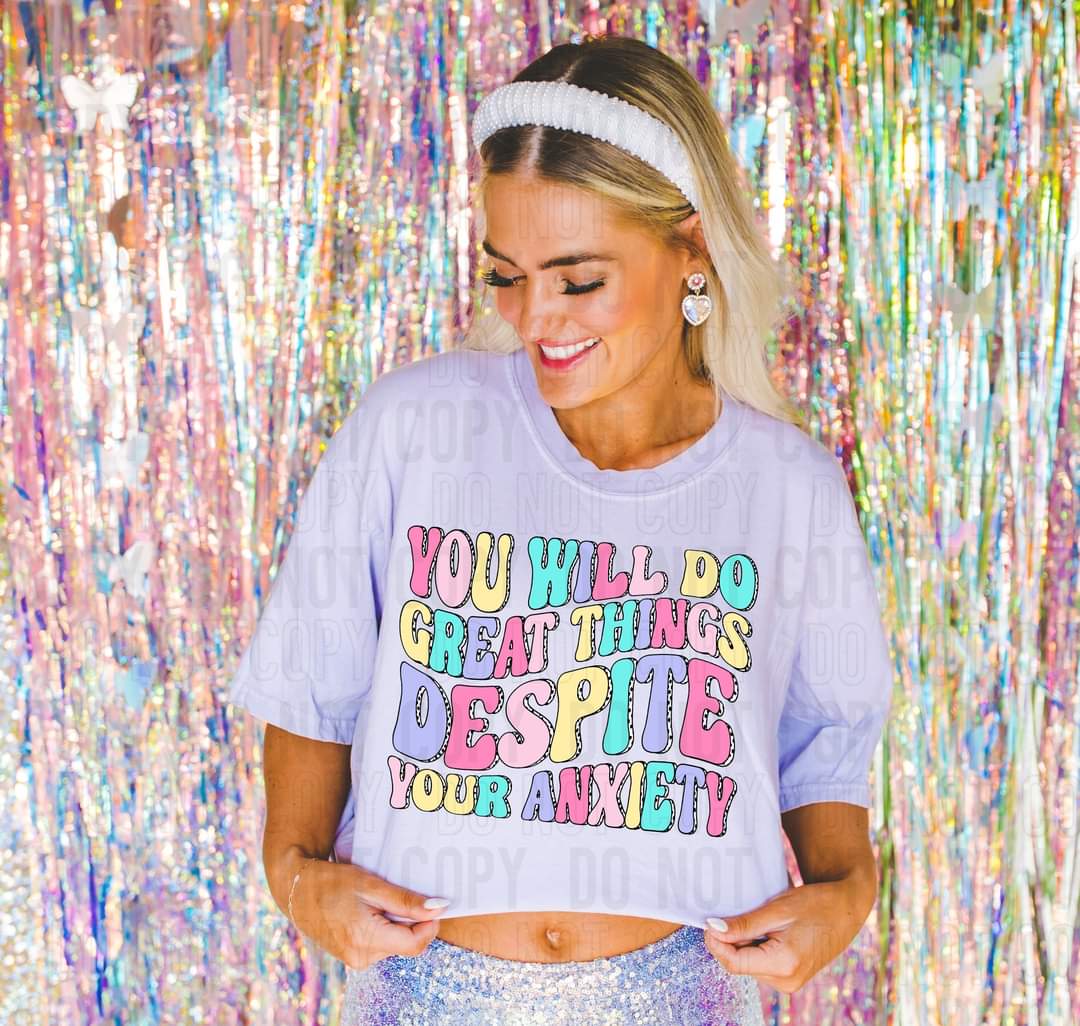 You will do great things despite your anxiety 9162 DTF TRANSFER