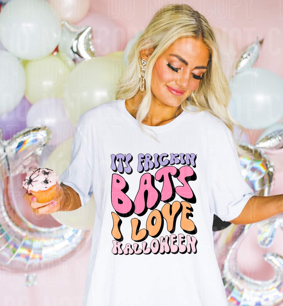 It's frickin bats I love Halloween 740 DTF TRANSFER