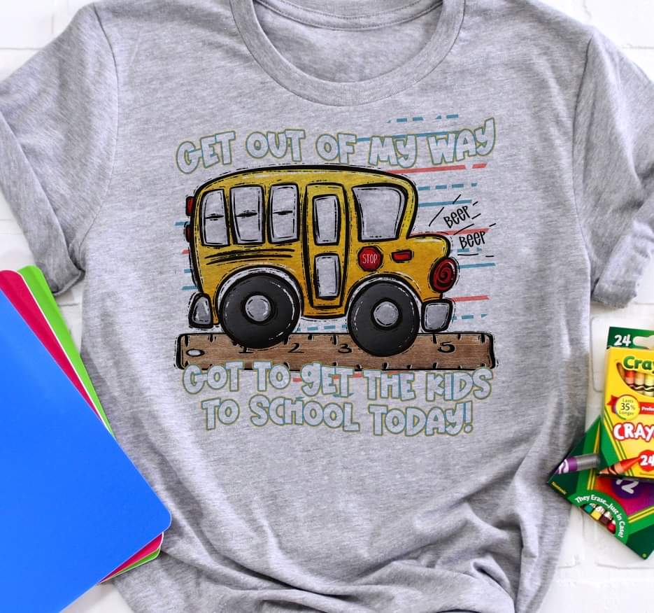 Get out of my way got to get the kids to school today bus 756 DTF TRANSFER