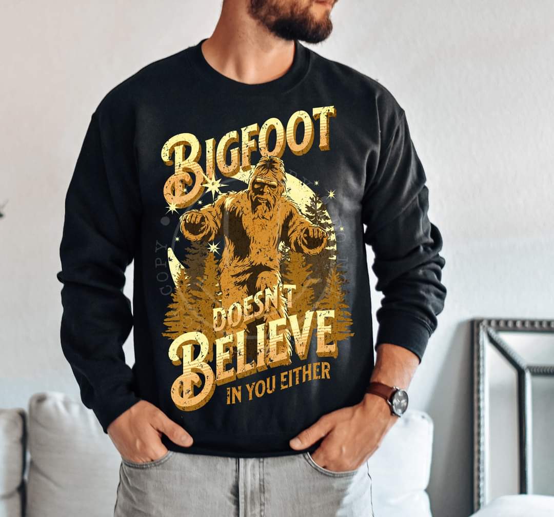 Bigfoot doesn't believe in you either DTF Transfer