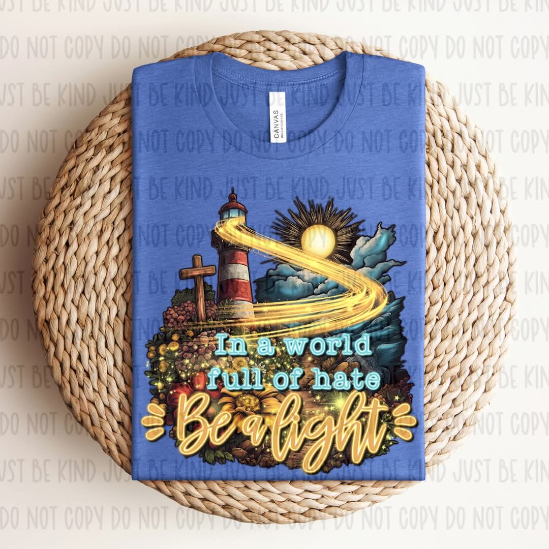 In A World Full Of Hate Be A Light 74404 DTF Transfer