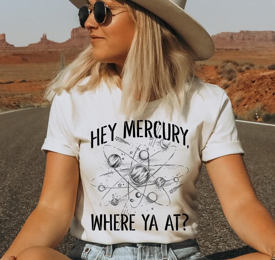 Hey mercury where ya at? (planets) (S&G) DTF Transfer