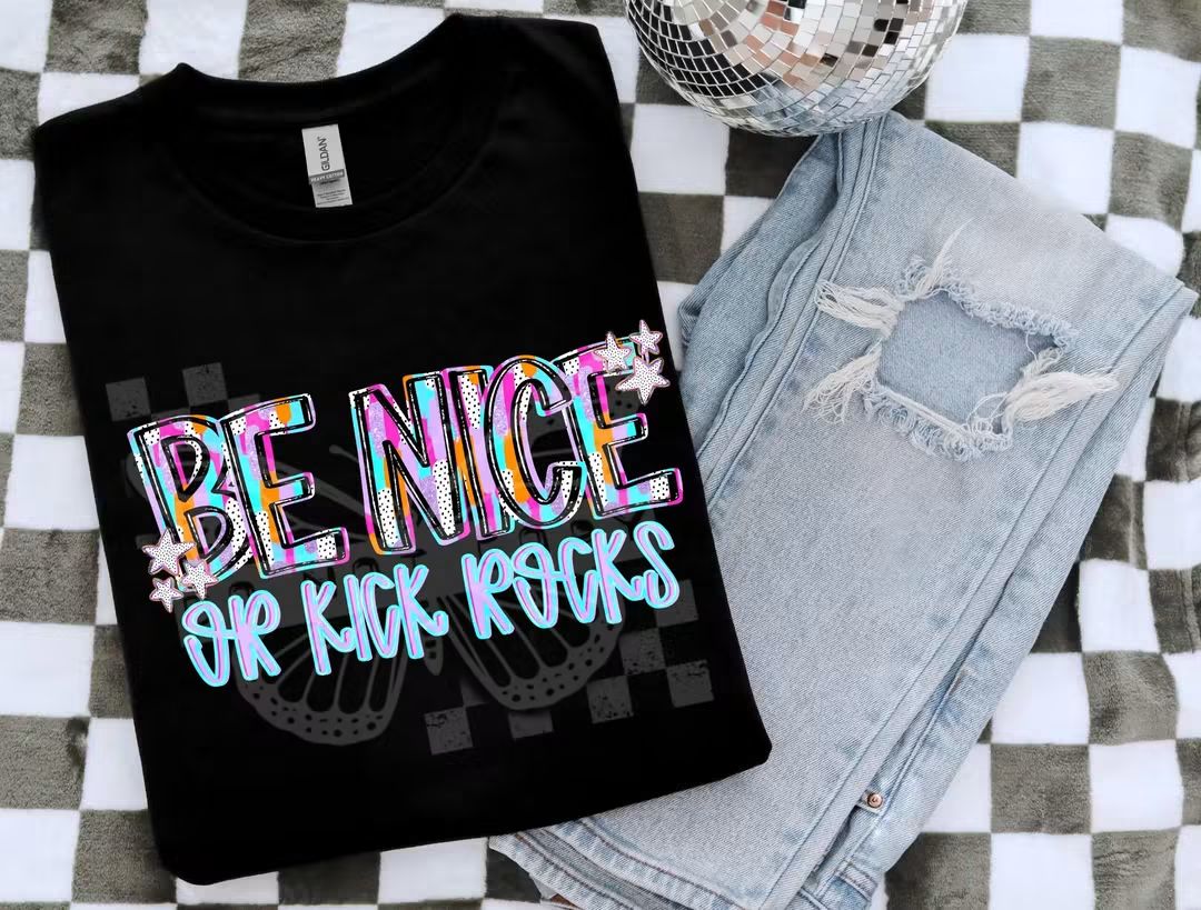 Be nice or kick rocks (PH) DTF Transfer