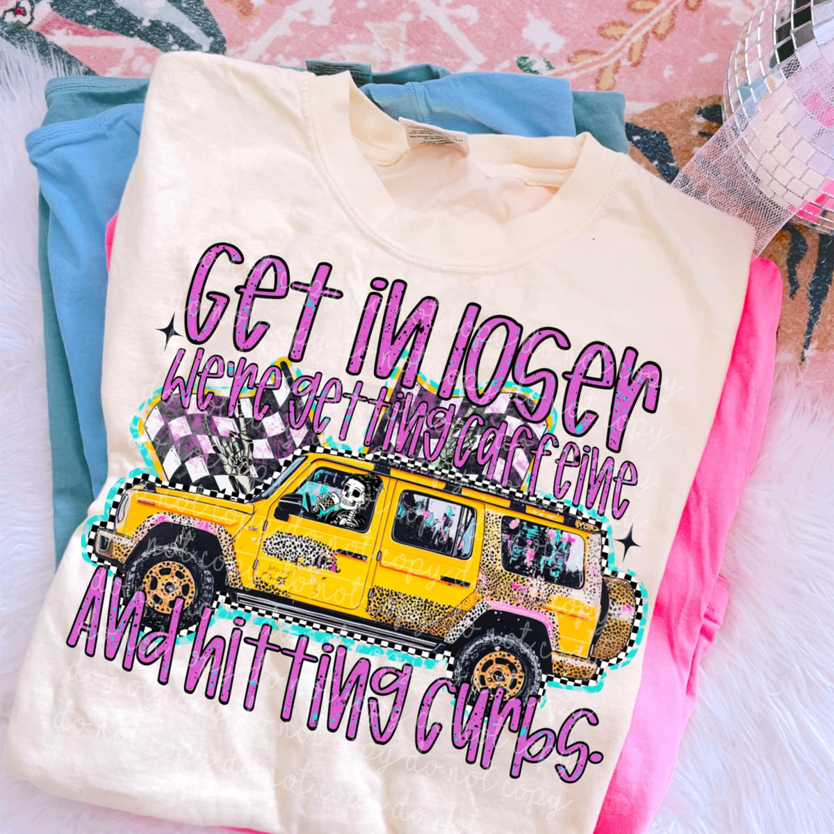 Get in loser we’re getting caffeine and hitting curbs (MMD) 96473 DTF transfer