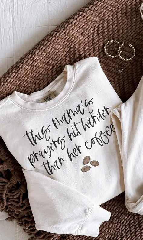 This mamas prayers hit harder than hot coffee 98660 DTF transfer