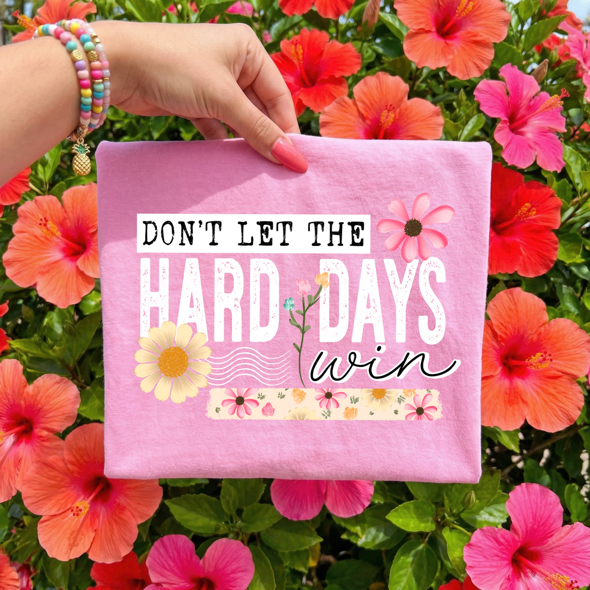 Don’t let the hard days win flowers WHITE (CSC) DTF Transfer