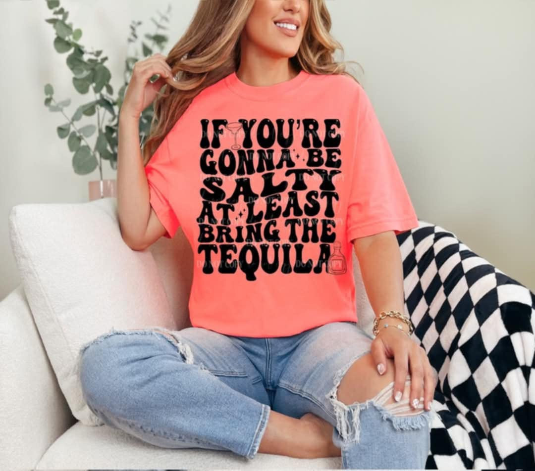 If you’re gonna be salty at least being the tequila (40E) 92643 DTF transfer