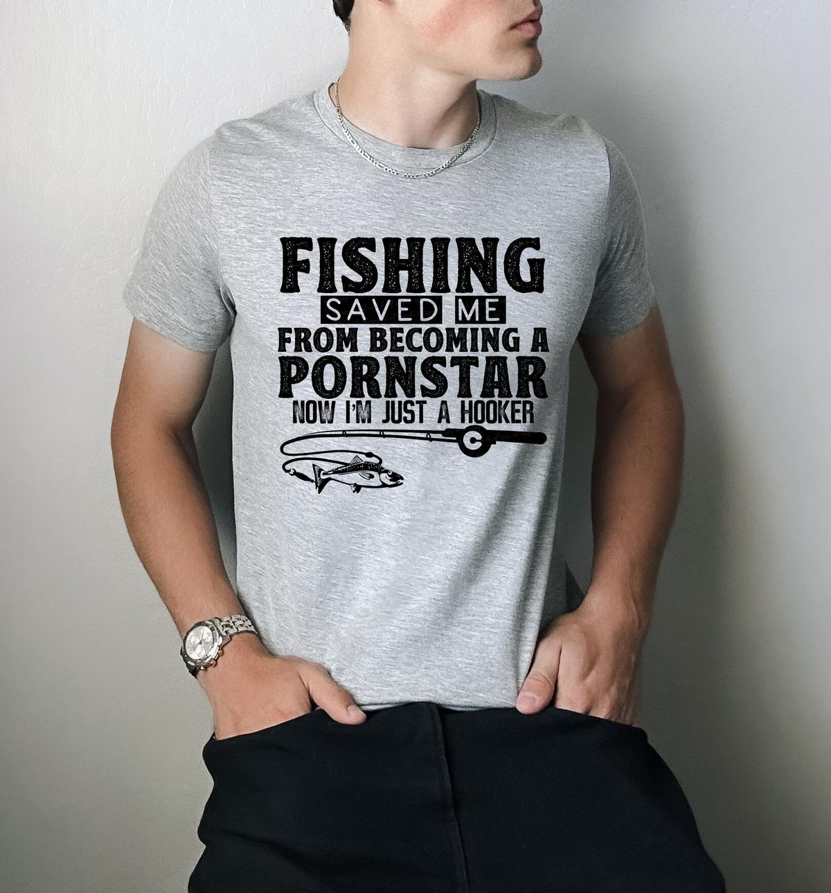 Fishing Saved Me From Being A Porn Star Now I'm Just A Hooker BLACK 116396 DTF Transfer