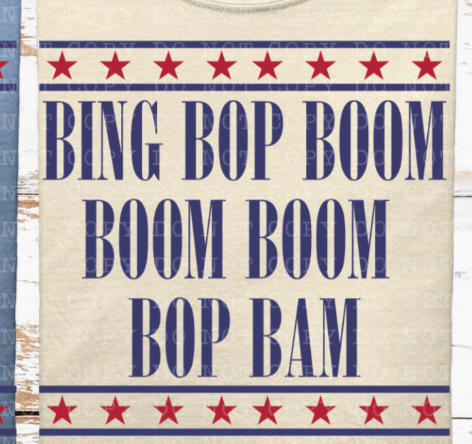 Bing Bop Boom Boom Boom Bop Bam (ECHT) DTF transfer