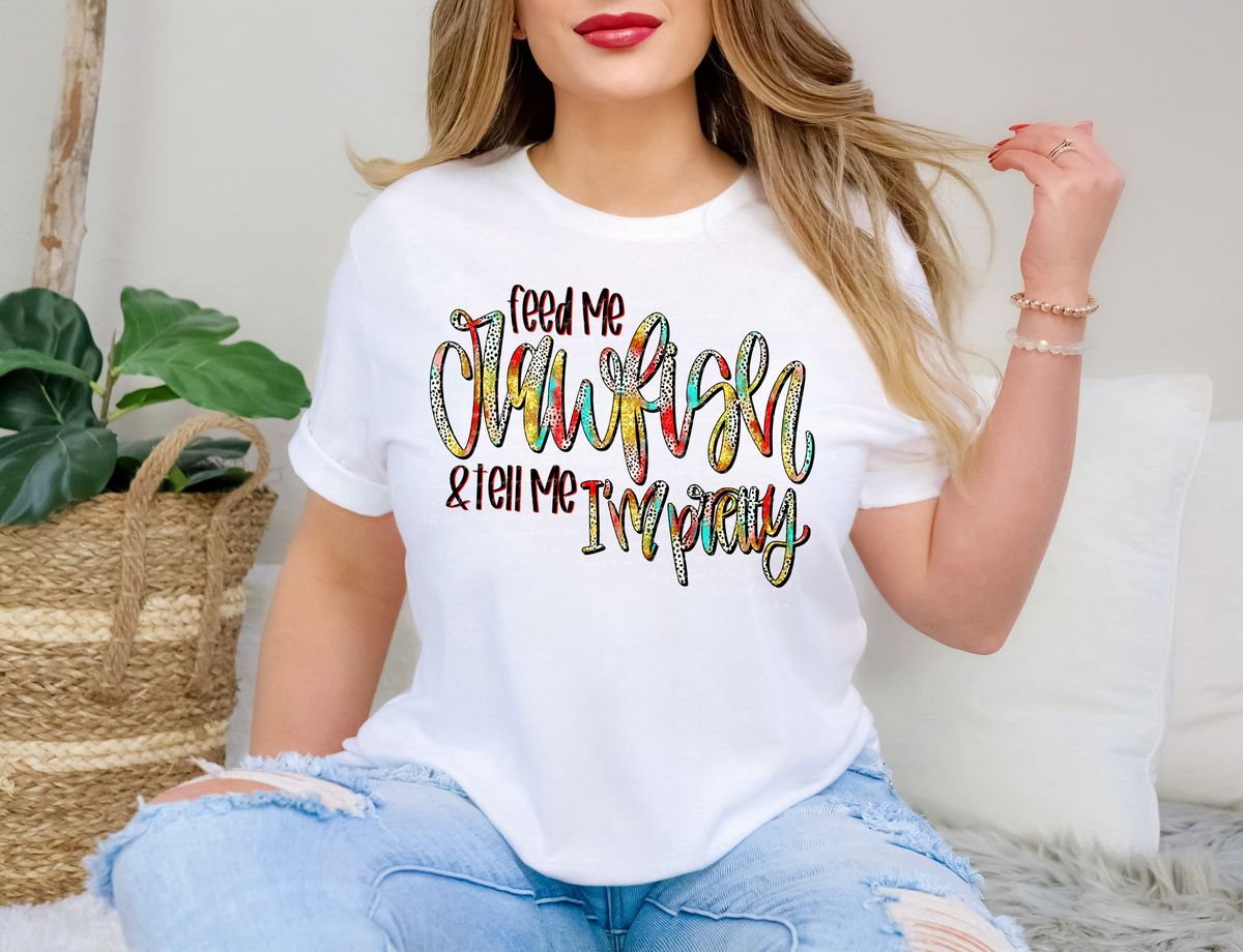 Feed Me Crawfish And Tell Me I'm Pretty 86005 DTF Transfer