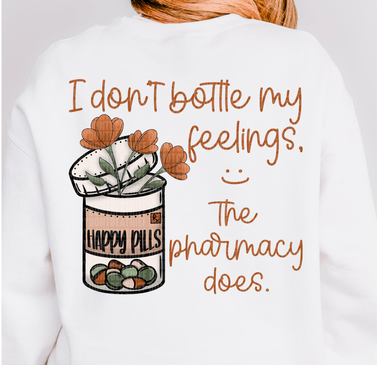 I Don't Bottle My Feelings, The Pharmacy Does Happy Pills - Back 104507 DTF transfer