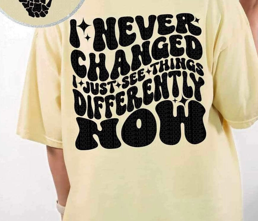 I never changed i just see things differently now BLACK 23548 DTF transfer
