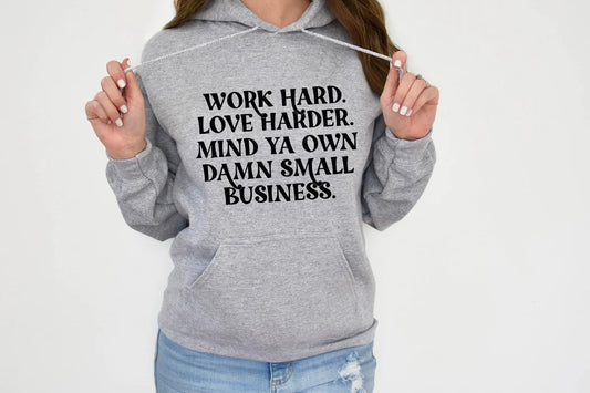 Work hard love harder mind ya own damn small business BLACK screen print transfer