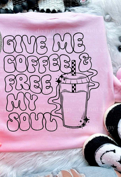 Give me coffee & free my soul BLACK (CSC) 32191 DTF transfer