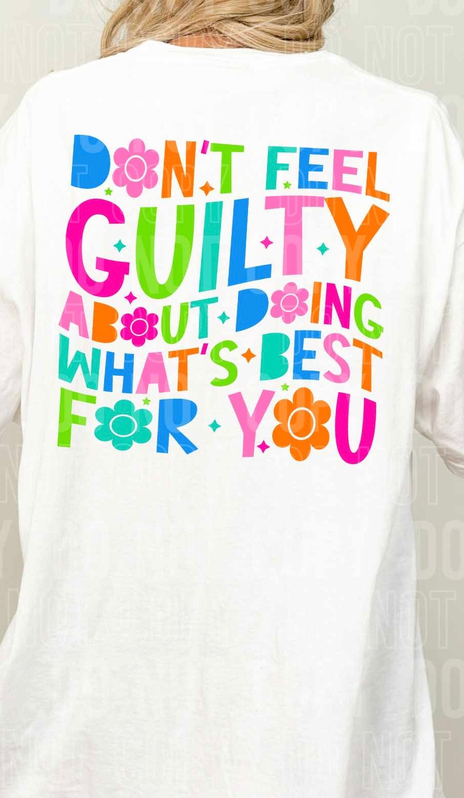 Don’t feel guilty about doing whats best for you colorful (SBB) 27831 DTF transfer