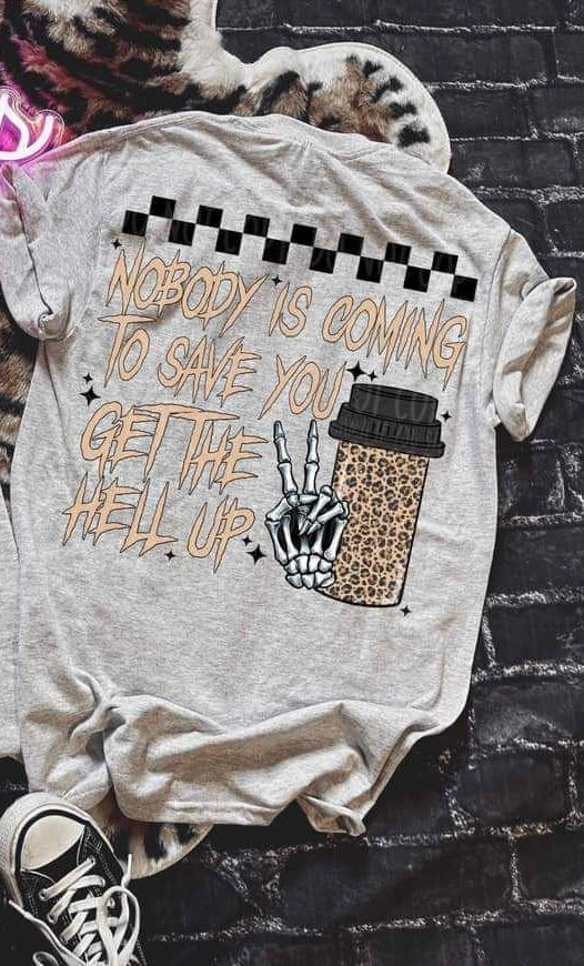 Nobody is going to save you get the hell up (LYTTLE) 32026 DTF transfer