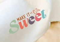 Make it sweet SLEEVE 20432 DTF transfer