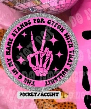 The G in my name stands for gtfoh with that bullshit pocket (HW) 31038 DTF transfer