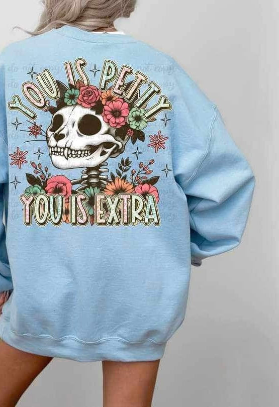 You is petty you is extra cat skellie 20583 DTF transfer