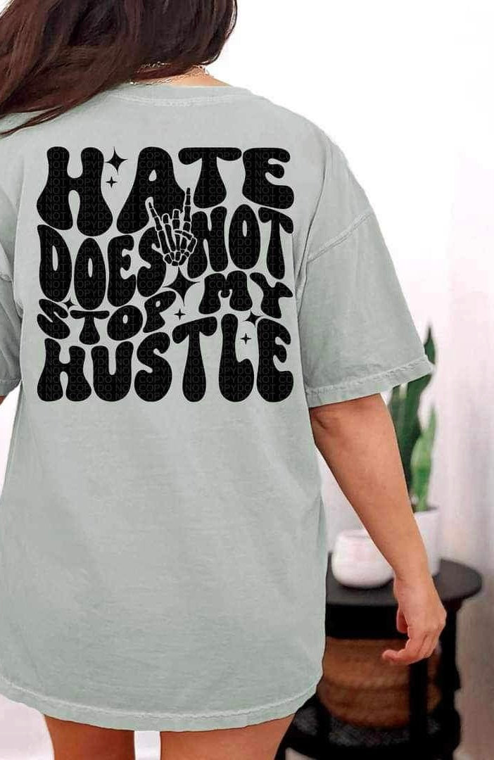 Hate does not stop my hustle BLACK 23532 DTF transfer