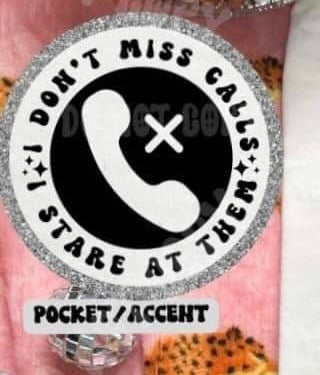 I don’t miss calls I stare at them pocket (HW) 31040 DTF transfer