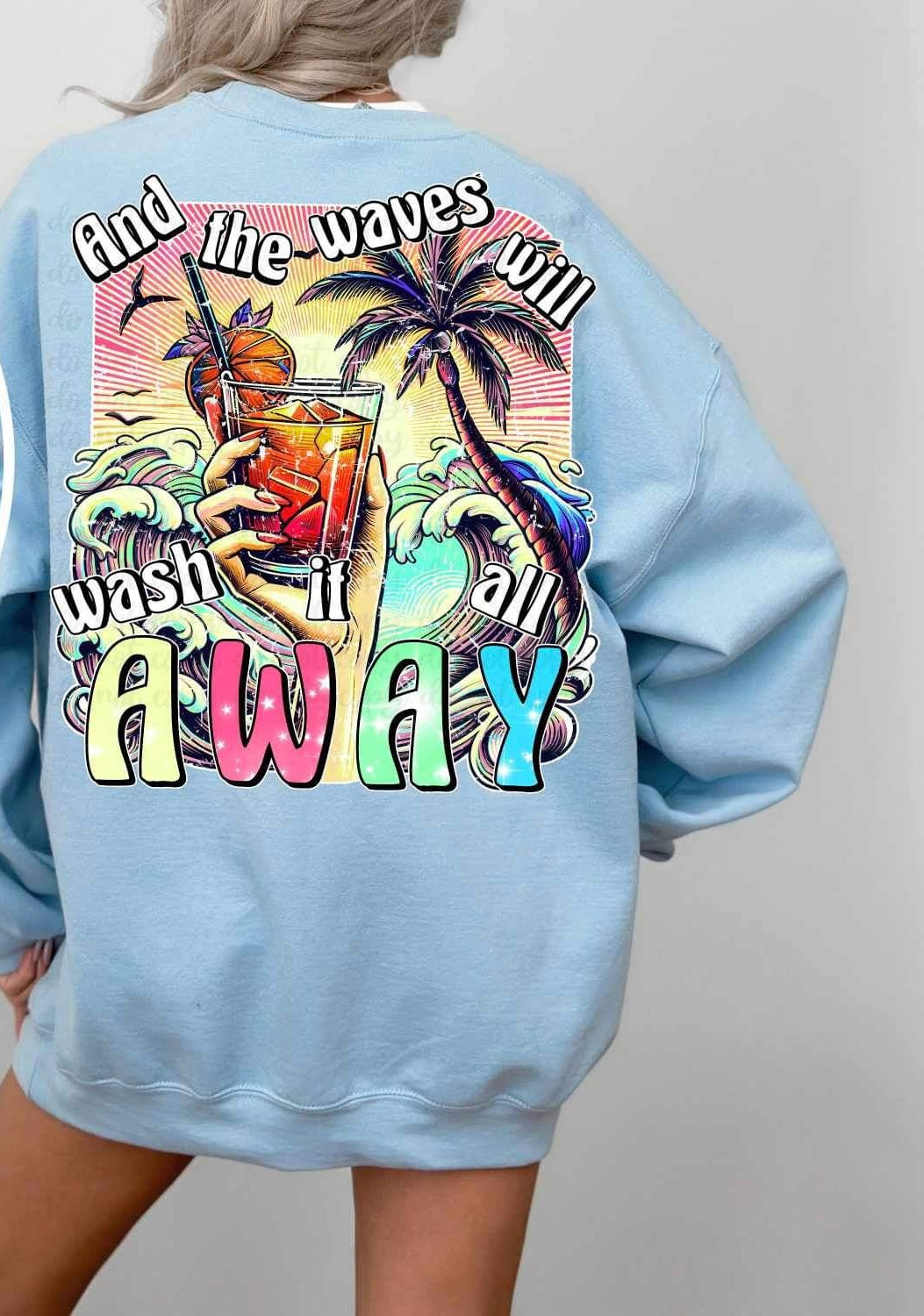 And the waves will wash it all away drink and waves 25440 DTF transfer