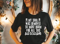 my soul was removed to make room for all this sarcasm screen print transfer