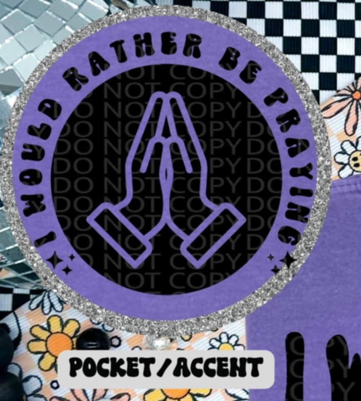 I would rather be praying BLACK pocket (HW) 87236 DTF transfer