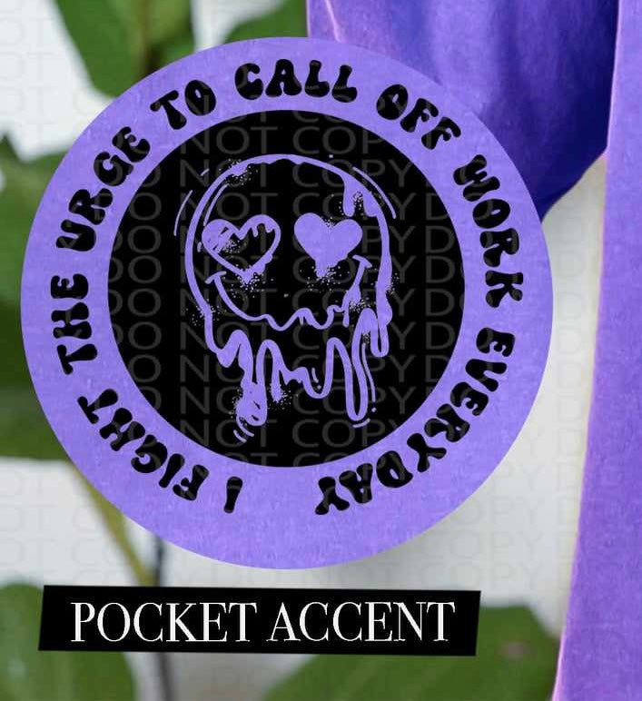 I fight the urge to call off work everyday pocket (HW) 73558 DTF transfer
