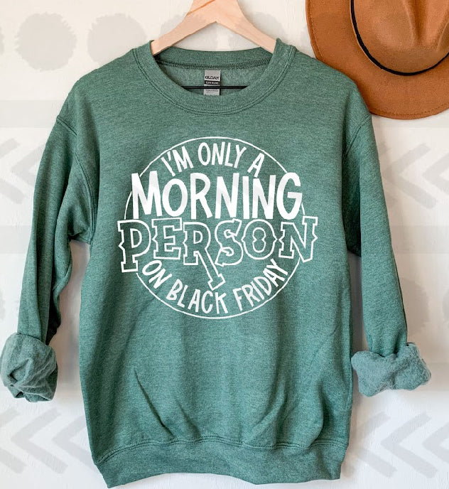 I’m only a morning person on black friday WHITE DTF