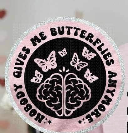 Nobody gives me butterflies anymore  BLACK 23531 DTF transfer