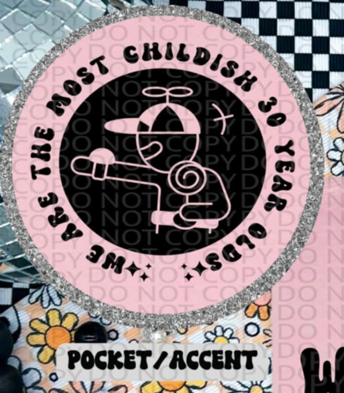 We are the most childish thirty year olds BLACK pocket (HW) 87282 DTF transfer