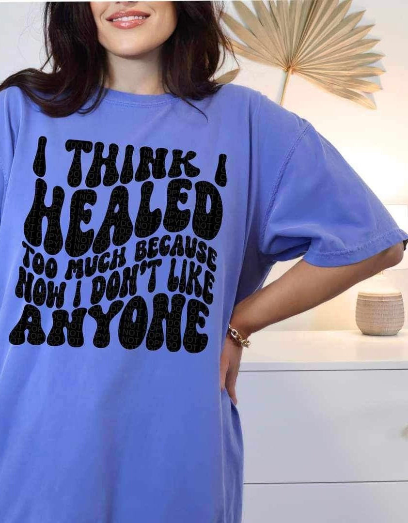 I think i healed too much because now i dont like anyone BLACK 23534 DTF transfer