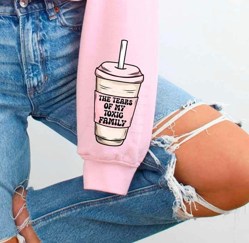The tears of my toxic family drink SLEEVE (CSC) 21254 DTF transfer