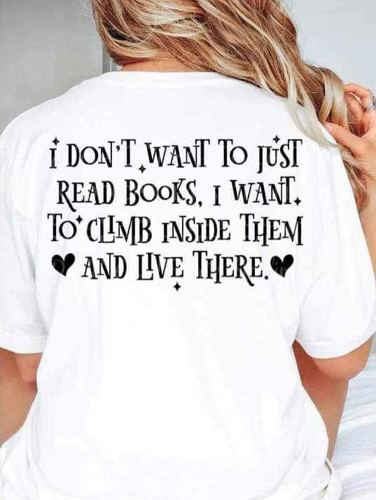 I dont want to just read books i want to climb inside them and live there BLACK 24012 DTF transfer