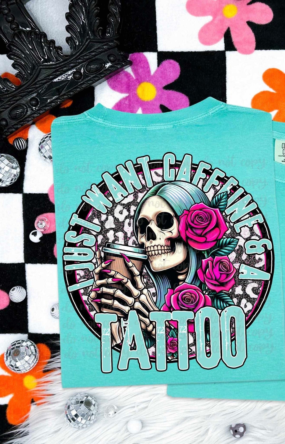 I just want caffeine & a tattoo 32317 DTF transfer