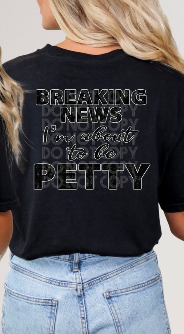 Breaking news Im about to be petty (DD) 31164 DTF transfer