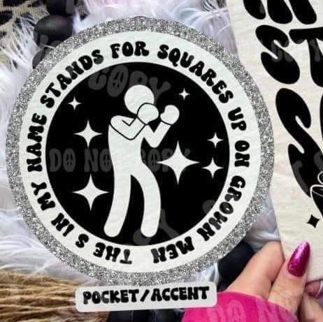 The S in my name stands for squares up on grown men pocket (HW) 31034 DTF transfer