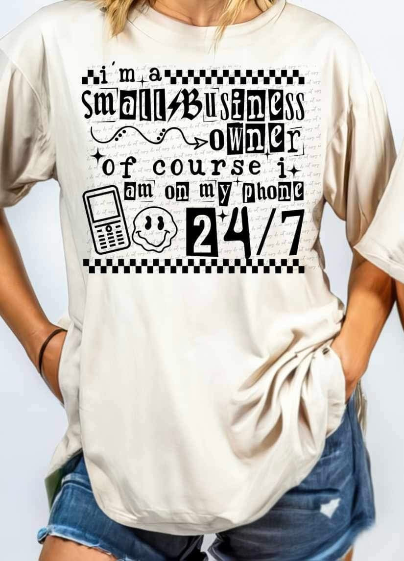Im a small business owner of course i am on my phone 24 7 BLACK 23424 DTF transfer
