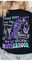 Some days i rock it some days it rocks me either way we’re rockin motherhood 27604 DTF transfer